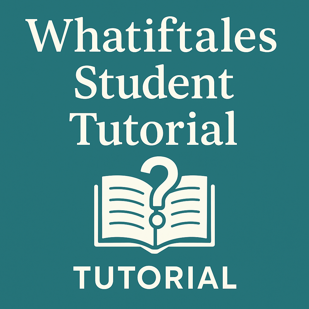 Student Tutorial Guide – WhatIfTales.com